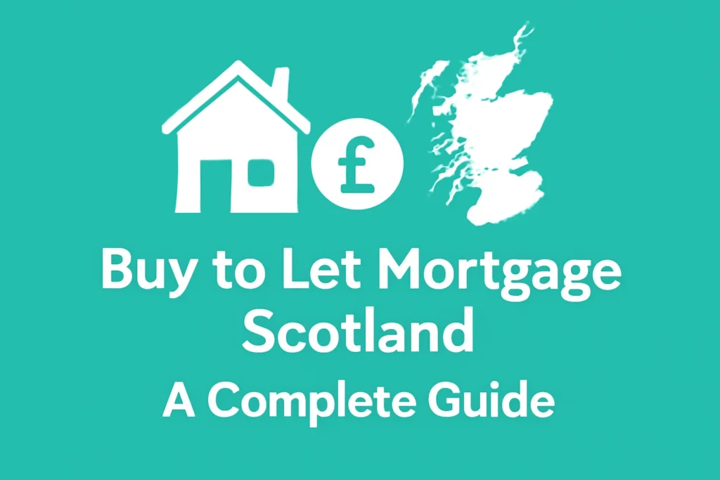 Buy to Let Mortgage Scotland A Complete Guide